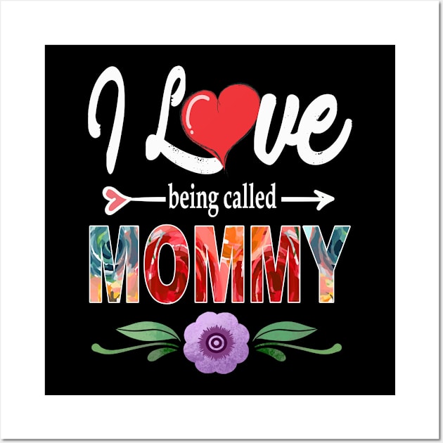 I love being called mommy Wall Art by Leosit